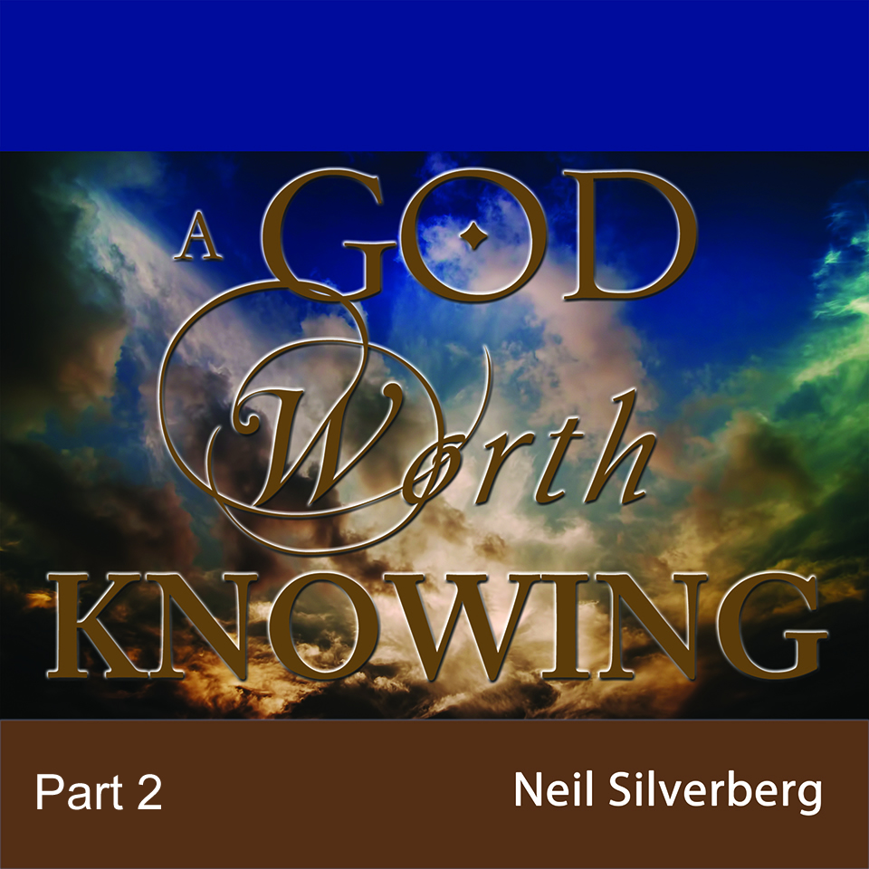 A God Worth Knowing – Part 2