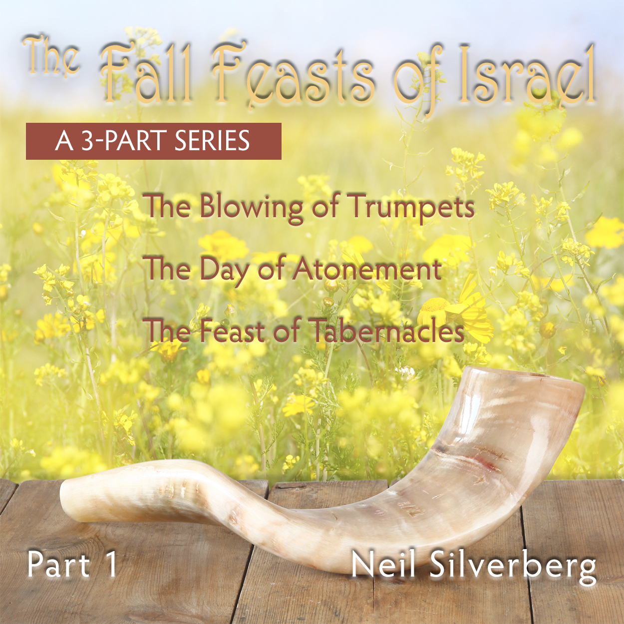 The Fall Feasts of Israel – Part 1