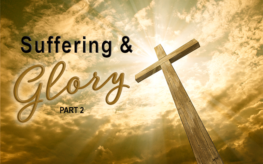 Suffering and Glory: Part 2