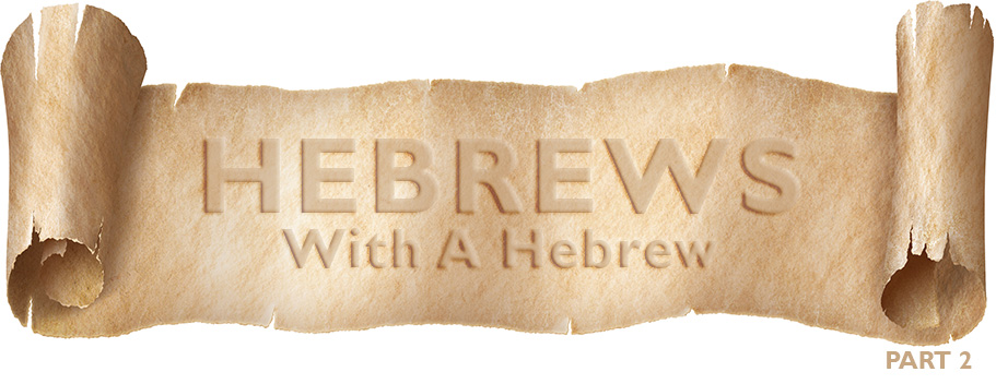 Hebrews With A Hebrew – Part 2