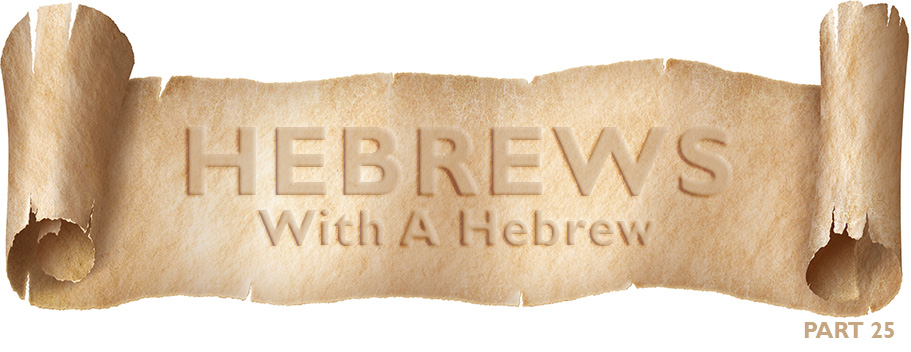 Hebrews With A Hebrew – Part 25